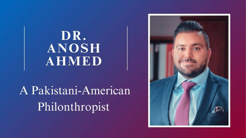 Anosh Ahmed: a Pakistani-American empowering communities through philanthropy, healthcare initiatives